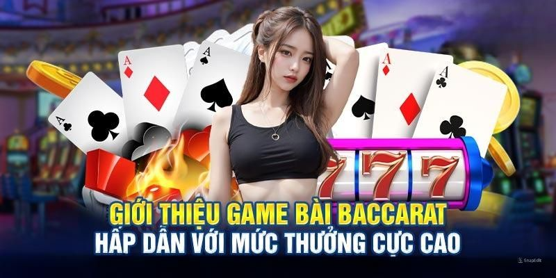 Game bài baccarat và những vấn đề cần quan tâm