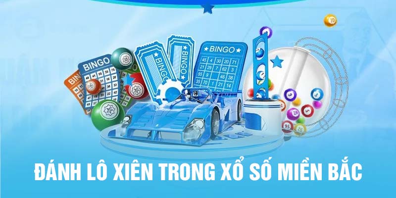 Hình thức đánh lô xiên trong Xổ số miền Bắc hôm nay khá được ưa chuộng